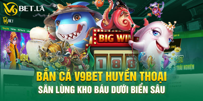 Bắn cá V9BET có gì hấp dẫn