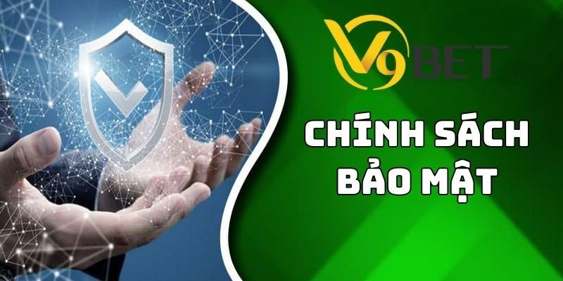 Chính Sách Bảo Mật V9BET Và 3 Nội Dung Chính Quan Trọng