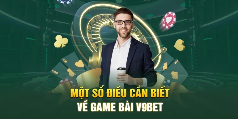 Điểm đặc trưng của sảnh chơi bài V9BET