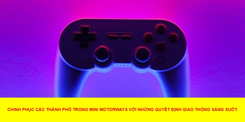 Mini Motorways – Trò Chơi Quản Lý Thành Phố Độc Đáo