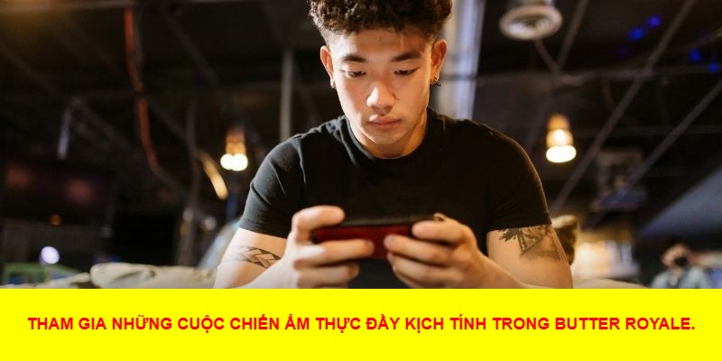Butter Royale – Trải Nghiệm Game Battle Royale Với Lối Chơi Sáng Tạo
