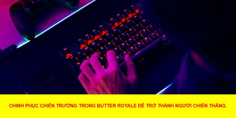 Cách Chơi Và Chiến Lược Trong Butter Royale