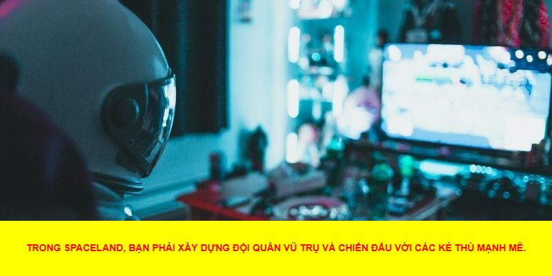 Tính Năng Nổi Bật Của Spaceland